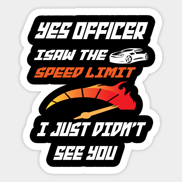 Yes officer I saw speed limits that I just didn't see Sticker by Darwish